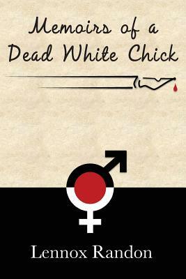 Memoirs of a Dead White Chick by Lennox Randon
