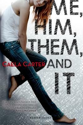 Me, Him, Them, and It by Caela Carter