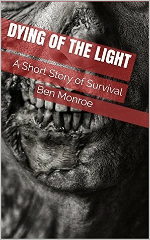 Dying of the Light by Ben Monroe