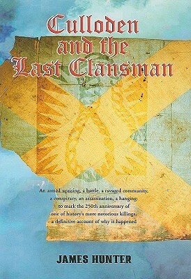 Culloden and the Last Clansman by James Hunter