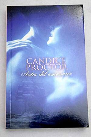 Antes del amanecer by Candice Proctor