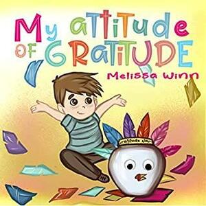 My Attitude of Gratitude by Melissa Winn