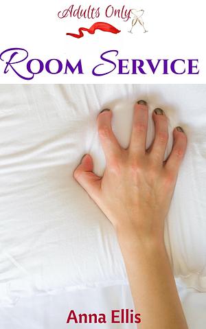 Room Service by Anna Ellis, Anna Ellis