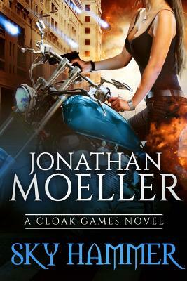 Cloak Games: Sky Hammer by Jonathan Moeller