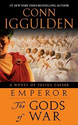 Emperor: The Gods of War: A Novel of Julius Caesar by Conn Iggulden