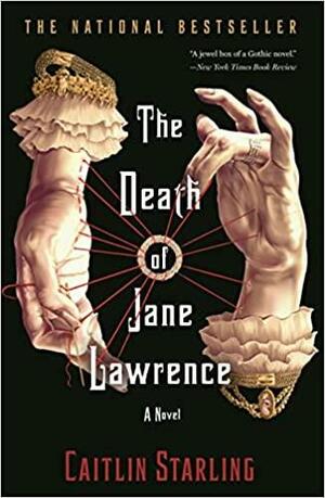 The Death of Jane Lawrence: A Novel by Caitlin Starling