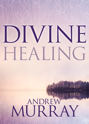 Divine Healing by Andrew Murray