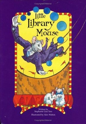 Little Library Mouse: even when you are little you can imagine big by Stephanie Lisa Tara, Alex Walton