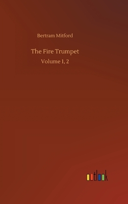 The Fire Trumpet: Volume 1, 2 by Bertram Mitford