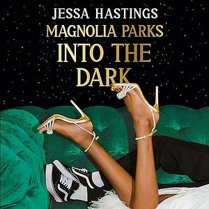 Magnolia Parks: Into the Dark by Jessa Hastings