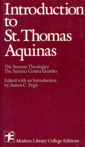 Introduction to Saint Thomas Aquinas by Anton C. Pegis, St. Thomas Aquinas