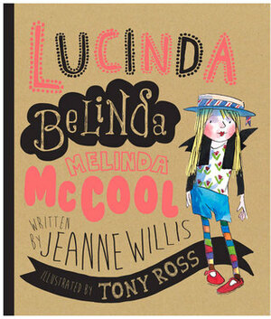 Lucinda Belinda Melinda McCool by Jeanne Willis, Tony Ross