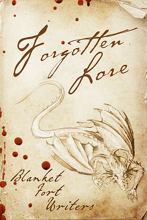 Forgotten Lore by Krista Ball, Katelyn Brehm, Blanket Fort Writers, Rhonda Parrish, M.L.D. Curelas