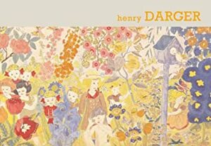 Sound and Fury: The Art of Henry Darger by Henry Darger