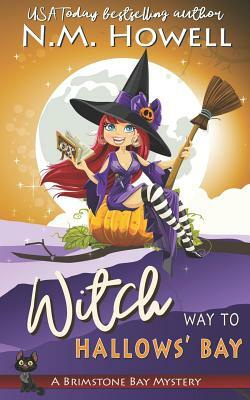 Witch Way to Hallows' Bay: A Brimstone Bay Paranormal Cozy Mystery by N. M. Howell