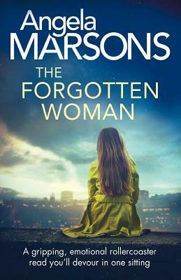 The Forgotten Woman: A gripping, emotional rollercoaster read you'll devour in one sitting by Angela Marsons