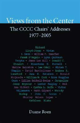 Views from the Center: The CCCC Chairs' Addresses, 1977-2005 by Duane Roen