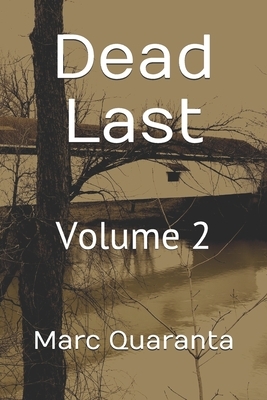 Dead Last: Volume 2 by Marc Quaranta