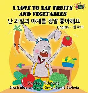 I Love to Eat Fruits and Vegetables: English Korean Bilingual Edition by Kidkiddos Books, Shelley Admont