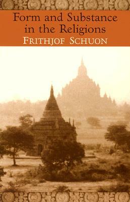 Form and Substance in the Religions by Frithjof Schuon