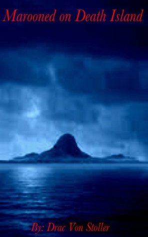 Marooned on Death Island (31 Horrifying Tales From The Dead Book 2) by Drac Von Stoller