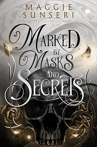 Marked by Masks and Secrets by Maggie Sunseri