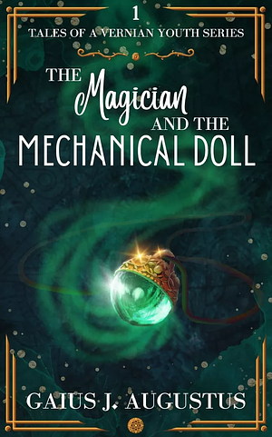 The Magician and the Mechanical Doll by Gaius J. Augustus