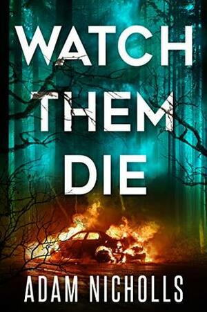 Watch Them Die by Adam Nicholls