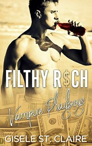 Filthy Rich Vampire Playboys by Gisele St. Claire