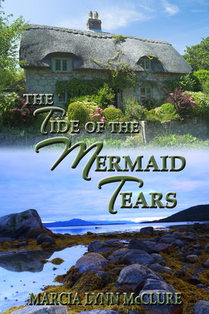 The Tide of the Mermaid Tears by Marcia Lynn McClure