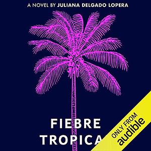 Fiebre Tropical by Julián Delgado Lopera