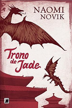 Trono de Jade by Naomi Novik