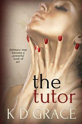 The Tutor by K. D. Grace