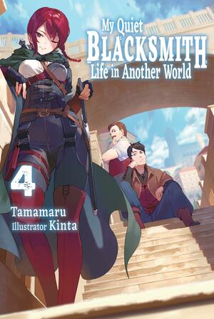 My Quiet Blacksmith Life in Another World: Volume 4 by Tamamaru