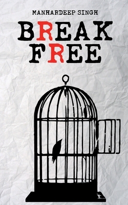 Break Free by Manhardeep Singh