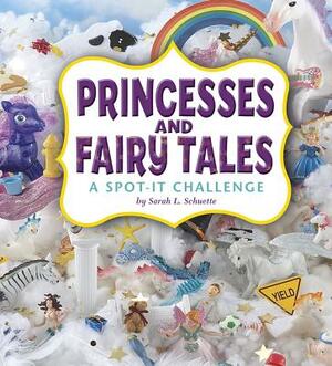Princesses and Fairy Tales: A Spot-It Challenge by Sarah L. Schuette