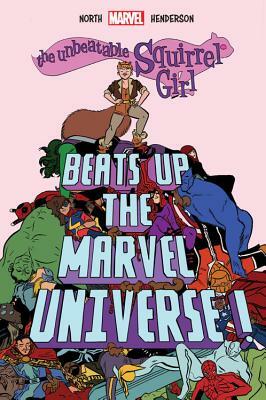 The Unbeatable Squirrel Girl Beats Up the Marvel Universe by Ryan North