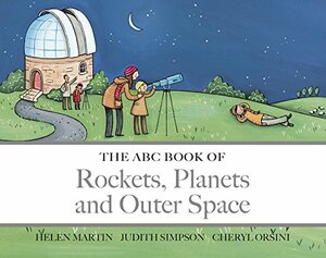 ABC Book of Rockets, Planets and Outer Space by Judith Simpson, Helen Martin