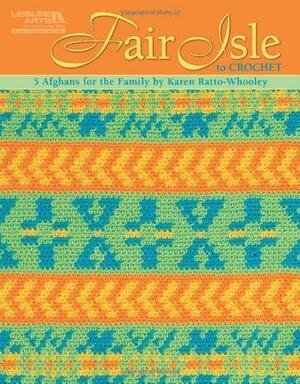 Fair Isle to Crochet by Karen Ratto-Whooley