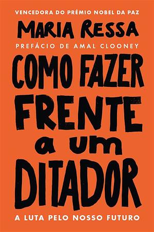 Como Fazer Frente a Um Ditador by Carla Ribeiro, Maria Ressa