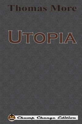 Utopia (Chump Change Edition) by Thomas More