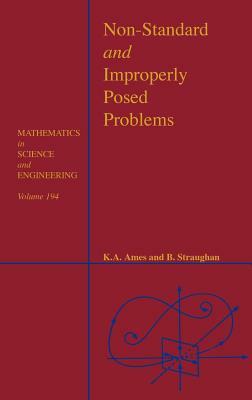 Non-Standard and Improperly Posed Problems, Volume 194 by William F. Ames, Brian Straughan