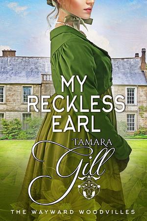 My Reckless Earl by Tamara Gill