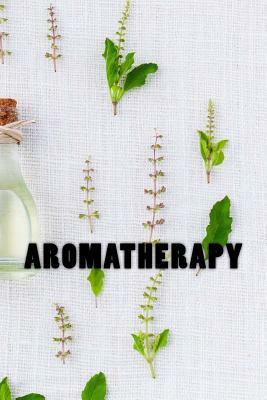 Aromatherapy by Wild Pages Press Journals &. Notebooks