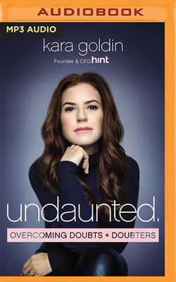 Undaunted: Overcoming Doubts and Doubters by Kara Goldin