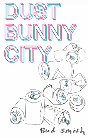 Dust Bunny City by Bud Smith