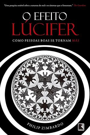 O Efeito Lúcifer: como pessoas boas se tornam más by Philip G. Zimbardo