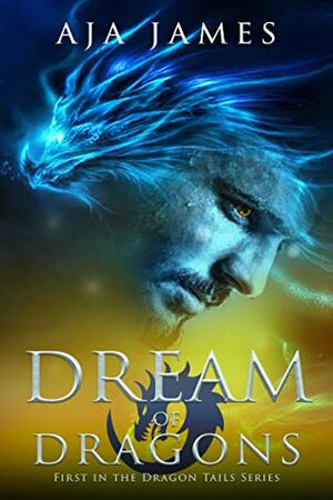 Dream of Dragons by Aja James
