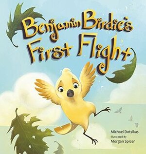 Benjamin Birdie's First Flight by Michael Dotsikas, Morgan Spicer