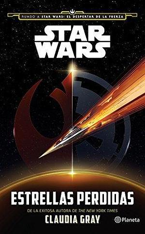 Star Wars. Estrellas perdidas by Claudia Gray, Claudia Gray